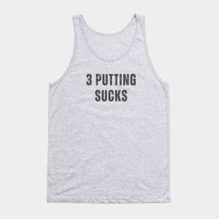 3 Putting Sucks Tank Top